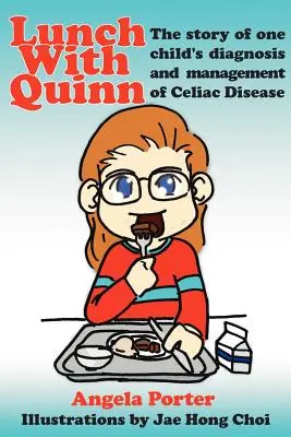 Mittagessen mit Quinn: Die Geschichte der Diagnose und des Umgangs mit Zöliakie bei einem Kind - Lunch With Quinn: The story of one child's diagnosis and management of Celiac Disease