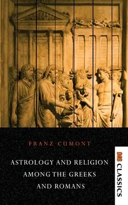 Astrologie und Religion bei den Griechen und Römern - Astrology and Religion Among the Greeks and Romans