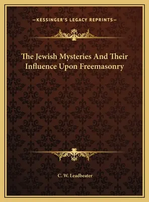 Die jüdischen Mysterien und ihr Einfluß auf die Freimaurerei - The Jewish Mysteries And Their Influence Upon Freemasonry