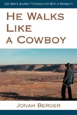 Er wandelt wie ein Cowboy: Die Reise eines Mannes durch das Leben mit einer Behinderung - He Walks Like a Cowboy: One Man's Journey Through Life with a Disability