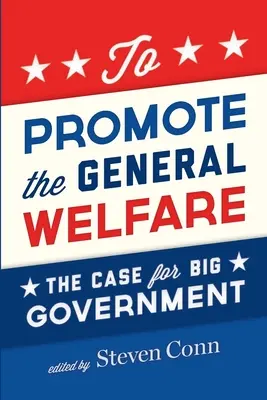 Die Förderung des Allgemeinwohls: Das Plädoyer für eine große Regierung - To Promote the General Welfare: The Case for Big Government