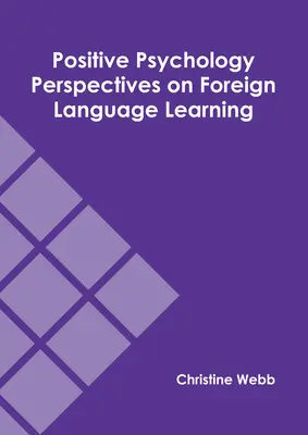 Positive Psychologie - Perspektiven des Fremdsprachenlernens - Positive Psychology Perspectives on Foreign Language Learning