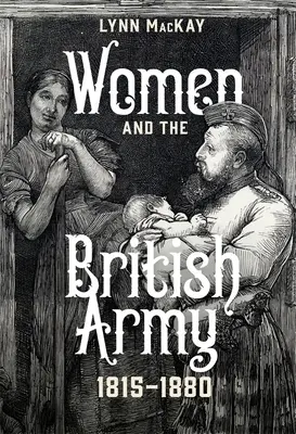 Frauen und die britische Armee, 1815-1880 - Women and the British Army, 1815-1880