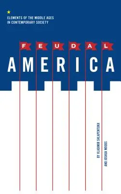 Das feudale Amerika: Elemente des Mittelalters in der heutigen Gesellschaft - Feudal America: Elements of the Middle Ages in Contemporary Society