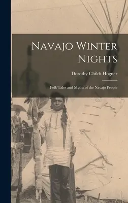 Navajo-Winternächte; Volksmärchen und Mythen der Navajo-Völker - Navajo Winter Nights; Folk Tales and Myths of the Navajo People