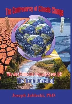 Die Kontroverse um den Klimawandel: Warum versuchen die Politiker, uns Angst zu machen? Die enthüllte Wahrheit - The Controversy of Climate Change: Why Are Politicians Trying to Scare Us? The Truth Unveiled