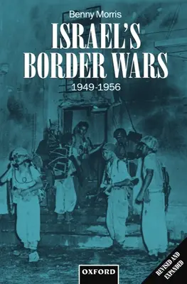 Israels Grenzkriege, 1949-1956: Arabische Infiltration, israelische Vergeltungsmaßnahmen und der Countdown zum Suezkrieg - Israel's Border Wars, 1949-1956: Arab Infiltration, Israeli Retaliation, and the Countdown to the Suez War