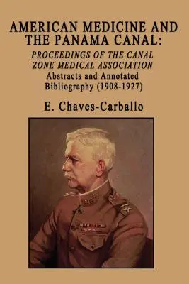 Die amerikanische Medizin und der Panamakanal: Proceedings of the Canal Zone Medical Association - American Medicine and the Panama Canal: Proceedings of the Canal Zone Medical Association