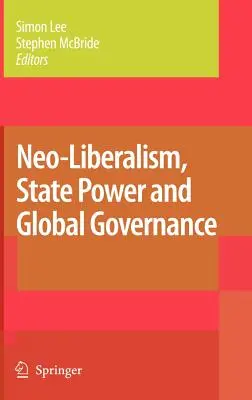 Neoliberalismus, Staatsmacht und Global Governance - Neo-Liberalism, State Power and Global Governance