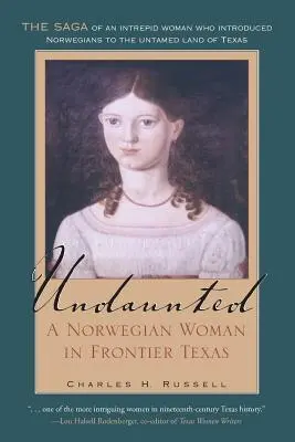 Unerschrocken: Eine norwegische Frau im Grenzgebiet von Texas Band 20 - Undaunted: A Norwegian Woman in Frontier Texas Volume 20
