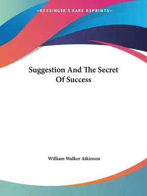 Suggestion und das Geheimnis des Erfolgs - Suggestion And The Secret Of Success