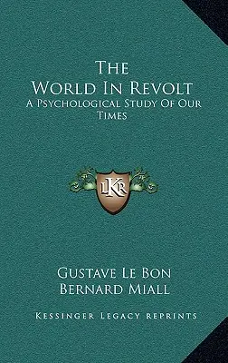 Die Welt in Aufruhr: Eine psychologische Studie über unsere Zeit - The World in Revolt: A Psychological Study of Our Times