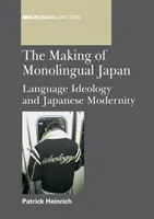 Die Entstehung des monolingualen Japan PB: Sprachideologie und japanische Modernität - Making of Monolingual Japan PB: Language Ideology and Japanese Modernity