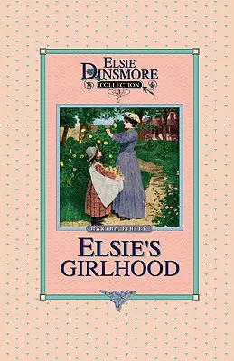 Elsie's Girlhood, Buch 3 - Elsie's Girlhood, Book 3