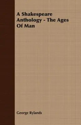 Eine Shakespeare-Anthologie - Die Zeitalter des Menschen - A Shakespeare Anthology - The Ages Of Man