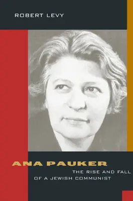 Ana Pauker: Aufstieg und Fall einer jüdischen Kommunistin - Ana Pauker: The Rise and Fall of a Jewish Communist