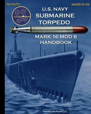 U.S. Navy U-Boot Torpedo Mark 16 Mod 8 Handbuch - U.S. Navy Submarine Torpedo Mark 16 Mod 8 Handbook