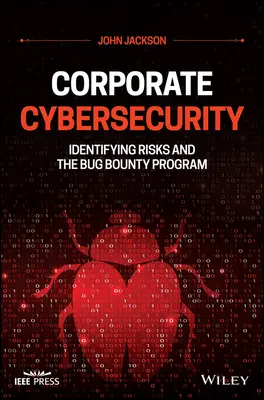 Cybersecurity für Unternehmen: Identifizierung von Risiken und das Bug Bounty Programm - Corporate Cybersecurity: Identifying Risks and the Bug Bounty Program