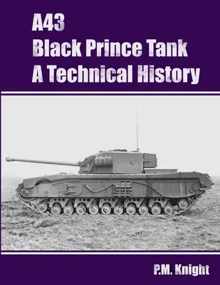 A43 Black Prince Panzer Eine technische Geschichte - A43 Black Prince Tank A Technical History