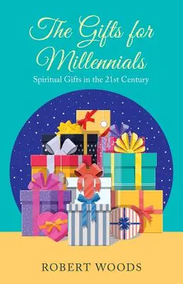 Die Gaben für Millennials: Geistliche Gaben im 21. Jahrhundert - The Gifts for Millennials: Spiritual Gifts in the 21St Century