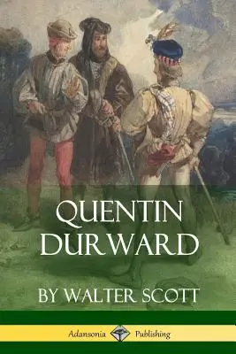Quentin Durward (Mittelalterliche Klassiker der Belletristik) - Quentin Durward (Medieval Classics of Fiction)