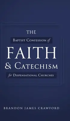 Das Baptistische Glaubensbekenntnis und der Katechismus für Dispensationale Kirchen - The Baptist Confession of Faith and Catechism for Dispensational Churches