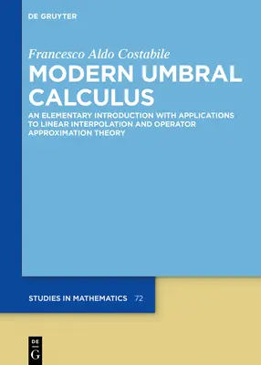 Modern Umbral Calculus: An Elementary Introduction with Applications to Linear Interpolation and Operator Approximation Theory