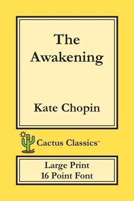 The Awakening (Cactus Classics Großdruck): 16 Punkt Schrift; Großer Text; Große Schrift - The Awakening (Cactus Classics Large Print): 16 Point Font; Large Text; Large Type