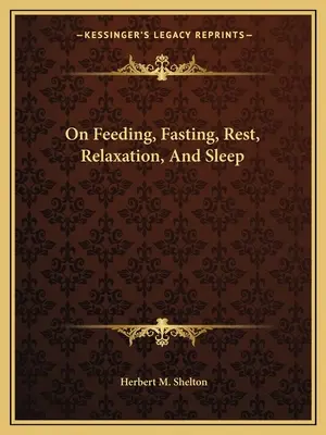 Über Ernährung, Fasten, Ruhe, Entspannung und Schlaf - On Feeding, Fasting, Rest, Relaxation, And Sleep
