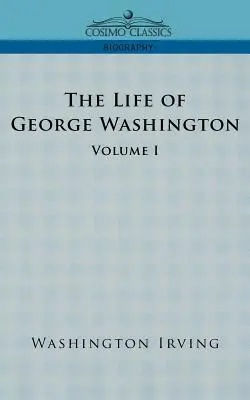 Das Leben von George Washington - Band I - The Life of George Washington - Volume I