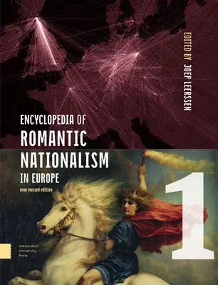 Enzyklopädie des romantischen Nationalismus in Europa: Neue überarbeitete Ausgabe - Encyclopedia of Romantic Nationalism in Europe: New Revised Edition Set