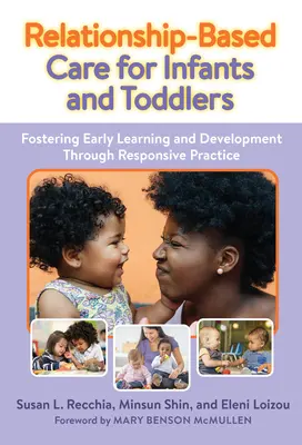 Beziehungsorientierte Betreuung von Säuglingen und Kleinkindern: Förderung des frühkindlichen Lernens und der Entwicklung durch eine verantwortungsbewusste Praxis - Relationship-Based Care for Infants and Toddlers: Fostering Early Learning and Development Through Responsive Practice