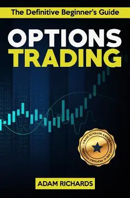 Optionshandel: The Definitive Beginner's Guide: 11 Regeln zum Befolgen, 8 Anfängerfehler zum Vermeiden, 10 einfache aber gewinnbringende Strategien zum - Options Trading: The Definitive Beginner's Guide: 11 Rules to Follow, 8 Rookie Mistakes to Avoid, 10 Simple But Profitable Strategies t