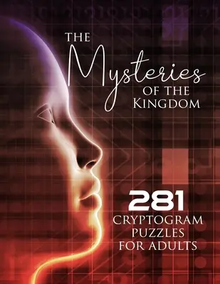 Die Geheimnisse des Königreichs: 281 Kryptogramm-Rätsel für Erwachsene - The Mysteries of the Kingdom: 281 Cryptogram Puzzles for Adults