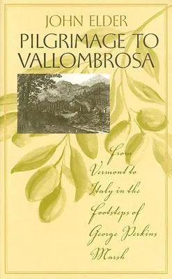 Pilgerfahrt nach Vallombrosa: Von Vermont nach Italien auf den Spuren von George Perkins Marsh - Pilgrimage to Vallombrosa: From Vermont to Italy in the Footsteps of George Perkins Marsh