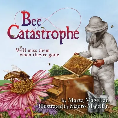 Bienen-Katastrophe: Wir werden sie vermissen, wenn sie verschwunden sind: Wir werden sie vermissen, wenn sie verschwunden sind - Bee Catastrophe: We'll Miss Them When They're Gone: We'll Miss Them When They are Gone