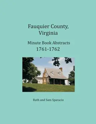 Fauquier County, Virginia Protokollbuchauszüge 1761-1762 - Fauquier County, Virginia Minute Book Abstracts 1761-1762