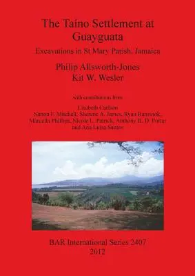 Die Tano-Siedlung in Guayguata: Ausgrabungen in St. Mary Parish, Jamaika - The Tano Settlement at Guayguata: Excavations in St Mary Parish, Jamaica