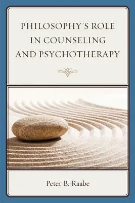 Die Rolle der Philosophie in Beratung und Psychotherapie - Philosophy's Role in Counseling and Psychotherapy