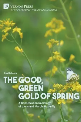 Das gute, grüne Gold des Frühlings: Eine Naturschutzsoziologie des Marmorierten Schmetterlings - The Good, Green Gold of Spring: A Conservation Sociology of the Island Marble Butterfly