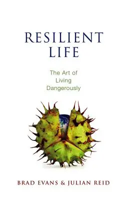 Widerstandsfähiges Leben: Die Kunst des gefährlichen Lebens - Resilient Life: The Art of Living Dangerously