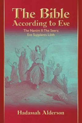 Die Bibel nach Eva: Naviim II: Die Seher: Eva verdrängt Lilith - The Bible According to Eve: Naviim II: The Seers: Eve Supplants Lilith
