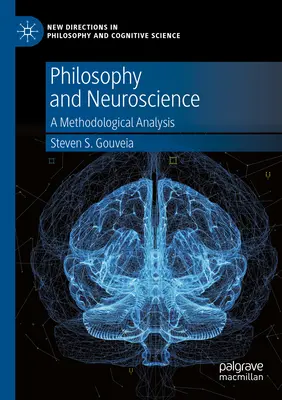 Philosophie und Neurowissenschaften: Eine methodologische Analyse - Philosophy and Neuroscience: A Methodological Analysis