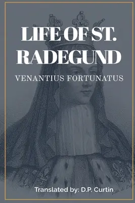 Das Leben der heiligen Radegund - Life of St. Radegund