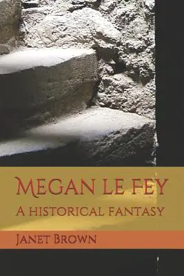 Megan Le Fey: Eine historische Fantasie - Megan Le Fey: A Historical Fantasy