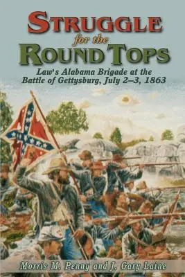 Kampf um die Round Tops: Laws Alabama-Brigade in der Schlacht von Gettysburg - Struggle for the Round Tops: Law's Alabama Brigade at the Battle of Gettysburg