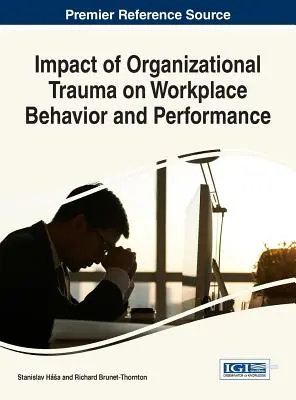 Auswirkungen von Organisationstraumata auf Verhalten und Leistung am Arbeitsplatz - Impact of Organizational Trauma on Workplace Behavior and Performance