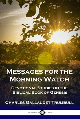 Botschaften für die Morgenwache: Andächtige Studien im biblischen Buch Genesis - Messages for the Morning Watch: Devotional Studies in the Biblical Book of Genesis