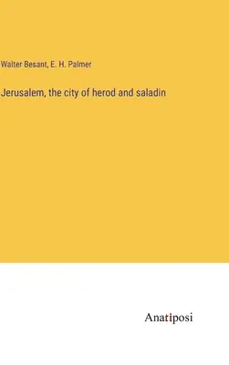 Jerusalem, die Stadt von Herodes und Saladin - Jerusalem, the city of herod and saladin