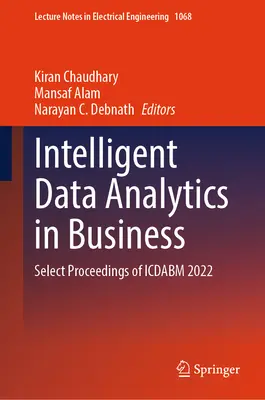Intelligente Datenanalyse in der Wirtschaft: Ausgewählte Proceedings des Icdabm 2022 - Intelligent Data Analytics in Business: Select Proceedings of Icdabm 2022